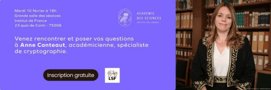 Rencontre avec une académicienne : Anne Canteaut "Cryptographie, nouveaux besoins, nouvelles menaces"